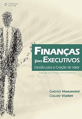 FINANÇAS PARA EXECUTIVOS: GESTÃO PARA CRIAÇÃO DE VALOR