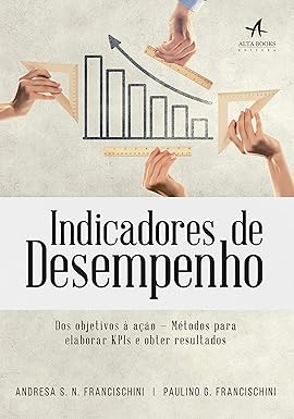 INDICADORES DE DESEMPENHO: DOS OBJETIVOS À AÇÃO