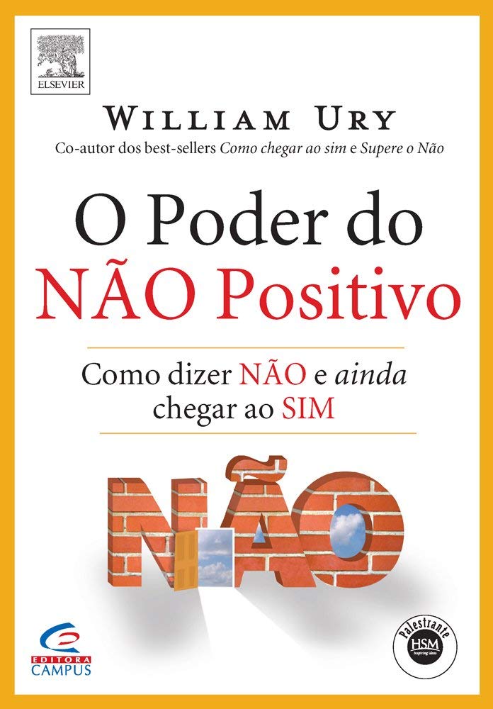 O PODER DO NÃO POSITIVO: COMO DIZER NÃO E AINDA CHEGAR NO SIM