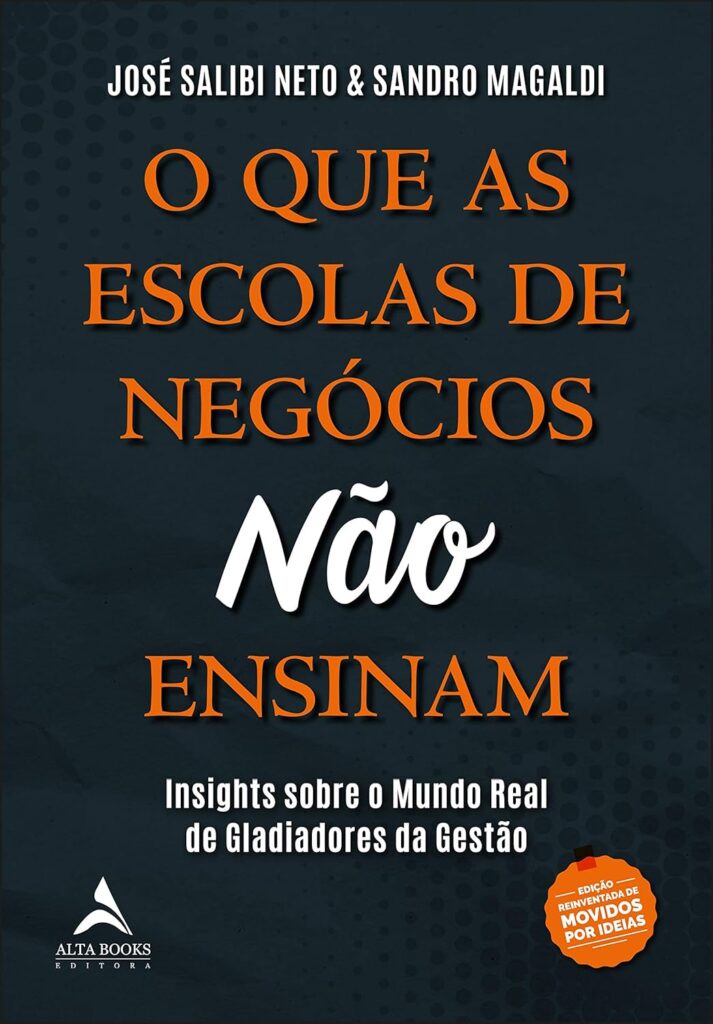 O QUE AS ESCOLAS DE NEGÓCIOS NÃO ENSINAM